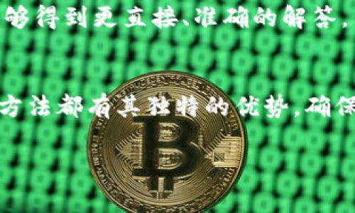 要查看 TokenIM 的地址，通常有几种途径可以获得相关信息。这些地址一般包括 TokenIM 的官方网站、社交媒体账号、区块链浏览器上的合约地址等。以下是你可以参考的方法和步骤：

1. 官方网站
首先，访问 TokenIM 的官方网站。在官网上，通常会提供有关其数字资产、团队和项目的详细信息。官方网站上会列出官方的合约地址等信息，以确保用户可以安全地进行交易和查询。

2. 社交媒体平台
TokenIM 也可能在社交媒体平台（如 Twitter、Facebook、Telegram 等）上发布相关信息。关注官方账号不仅可以及时获取更新，还有利于了解社区动态和即将到来的活动。

3. 区块链浏览器
除官方网站和社交媒体外，你还可以通过区块链浏览器（如 Ethereum、BSCScan 等）查看 TokenIM 的智能合约地址。使用这些工具，你可以输入合约名称或代币符号，快速找到相关信息。通过浏览器，你可以查看交易历史、持有地址等信息。

4. 加入社区讨论
加入相关的社区，如 Discord 群组、Reddit 或 Telegram，可以帮助你获得其他用户的经验分享和建议。在这些平台上，用户通常会分享他们对 TokenIM 的看法和具体操作建议，包括如何找到其地址和不同功能的使用方法。

5. 联系客服或支持团队
如果你仍然无法找到 TokenIM 的地址信息，考虑直接联系其客服或支持团队。通过邮件或在线客服，你能够得到更直接、准确的解答。

总结
总的来说，获取 TokenIM 地址的途径多种多样。无论是通过官方网站、社交媒体，还是区块链浏览器，每种方法都有其独特的优势。确保你从官方渠道获取信息，能够有效避免网络诈骗或虚假信息带来的风险。

希望这些方法能帮助你顺利找到 TokenIM 的地址。如果有其他问题，请随时询问！